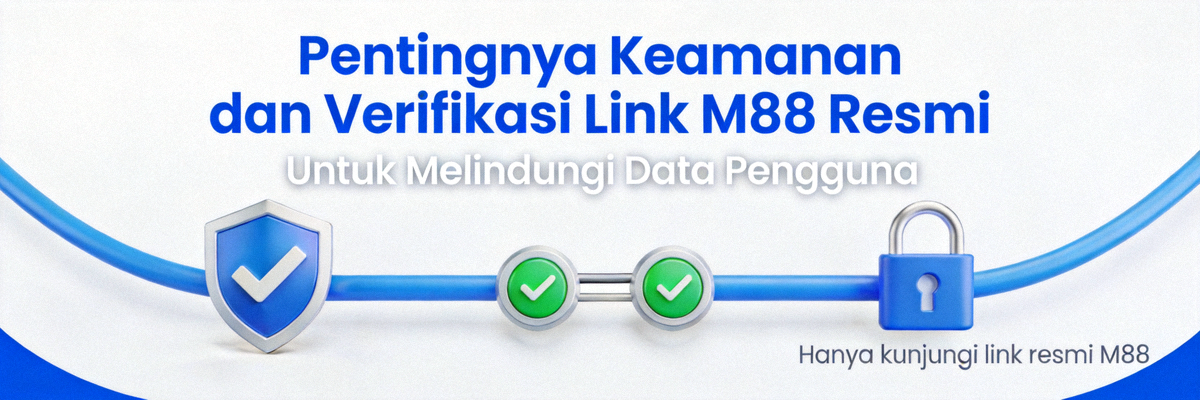 Banner pentingnya keamanan dan verifikasi link M88 resmi untuk melindungi data pengguna